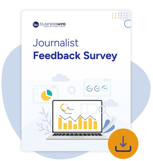 Find out what journalists want in Business Wire's latest Journalist Feedback Survey!